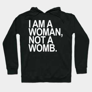 I am a woman, NOT a womb. Hoodie